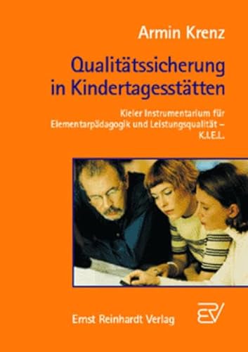 Qualitätssicherung in Kindertagesstätten: Kieler Instrumentarium für Elementarpädagogik und Leistungsqualität -- K.I.E.L.